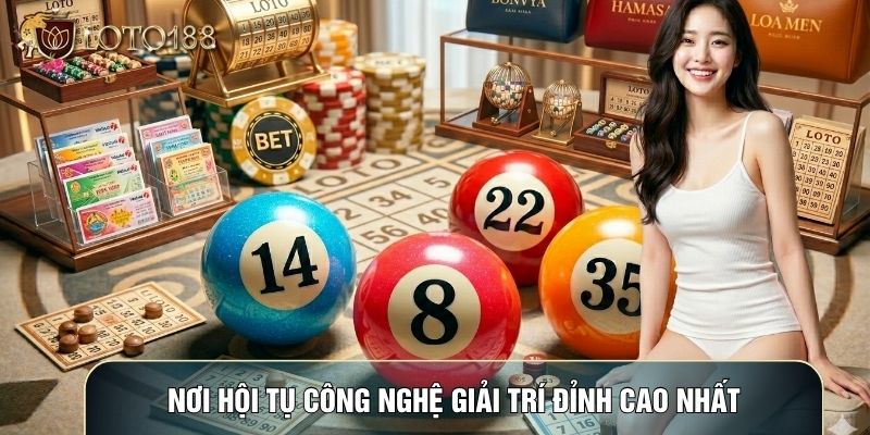 Nơi hội tụ công nghệ giải trí đỉnh cao nhất Nơi hội tụ công nghệ giải trí đỉnh cao nhất